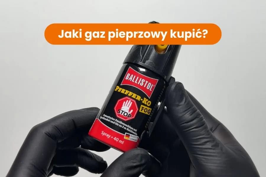 Jaki gaz pieprzowy wybrać? Typy, moc, legalność poradnik eksperta