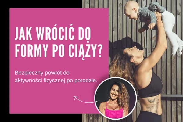 Powrót do formy po porodzie: Kiedy i jak ćwiczyć bezpiecznie?
